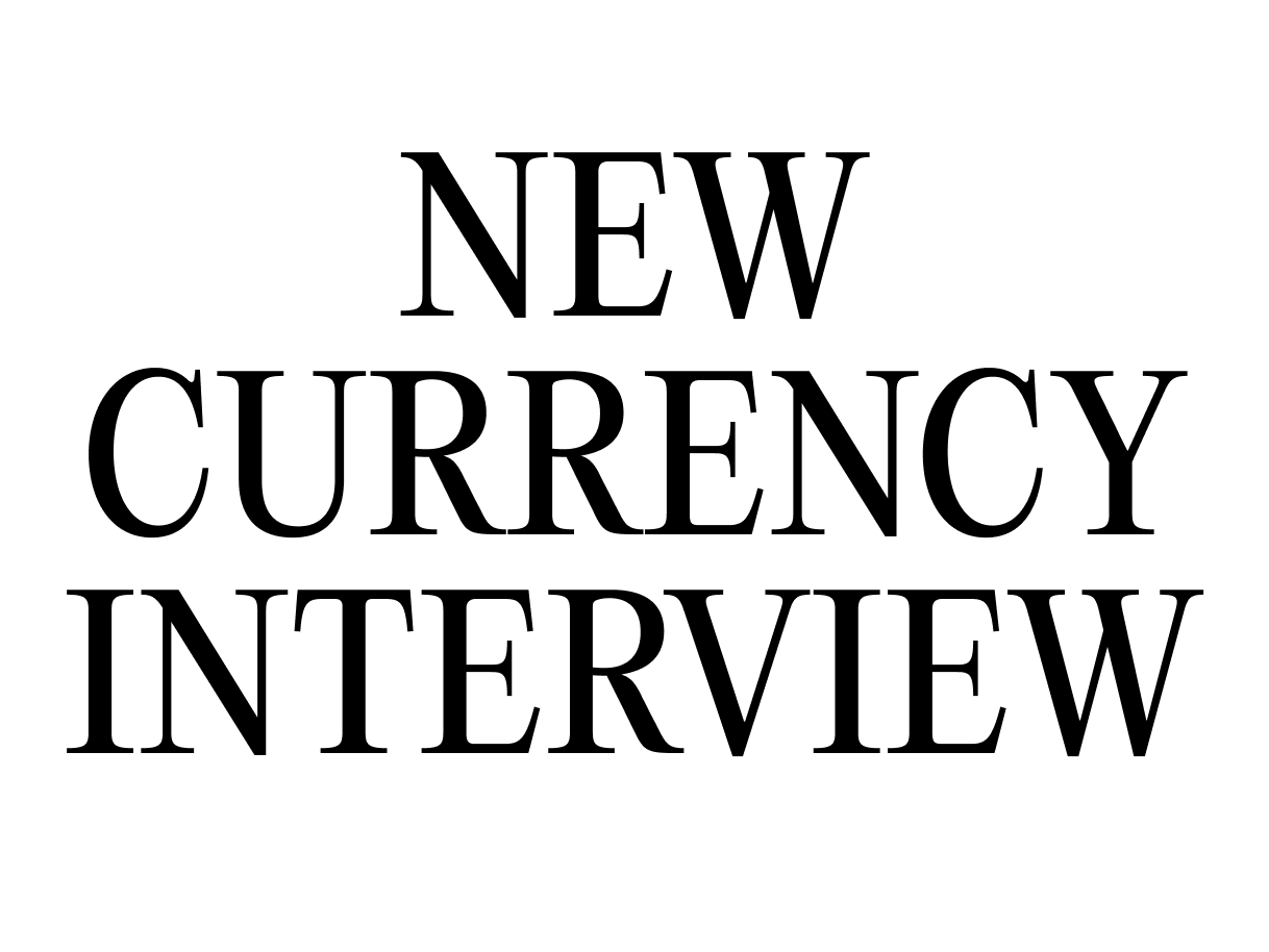 New Currency Interview